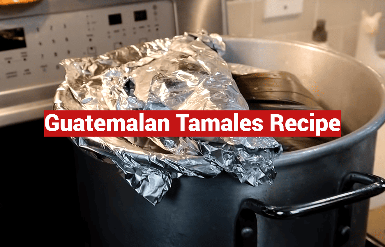 Guatemalan Tamales Recipe