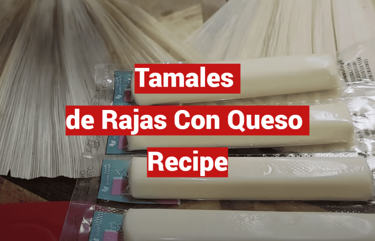 Tamales de Rajas Con Queso Recipe