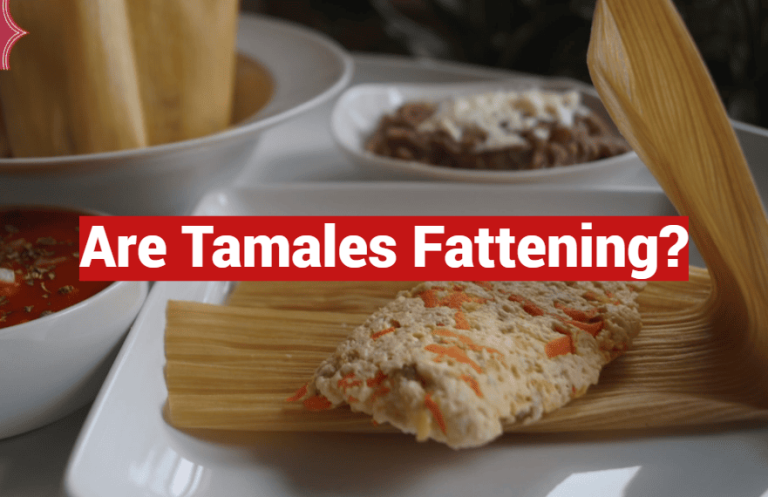 Are Tamales Fattening?