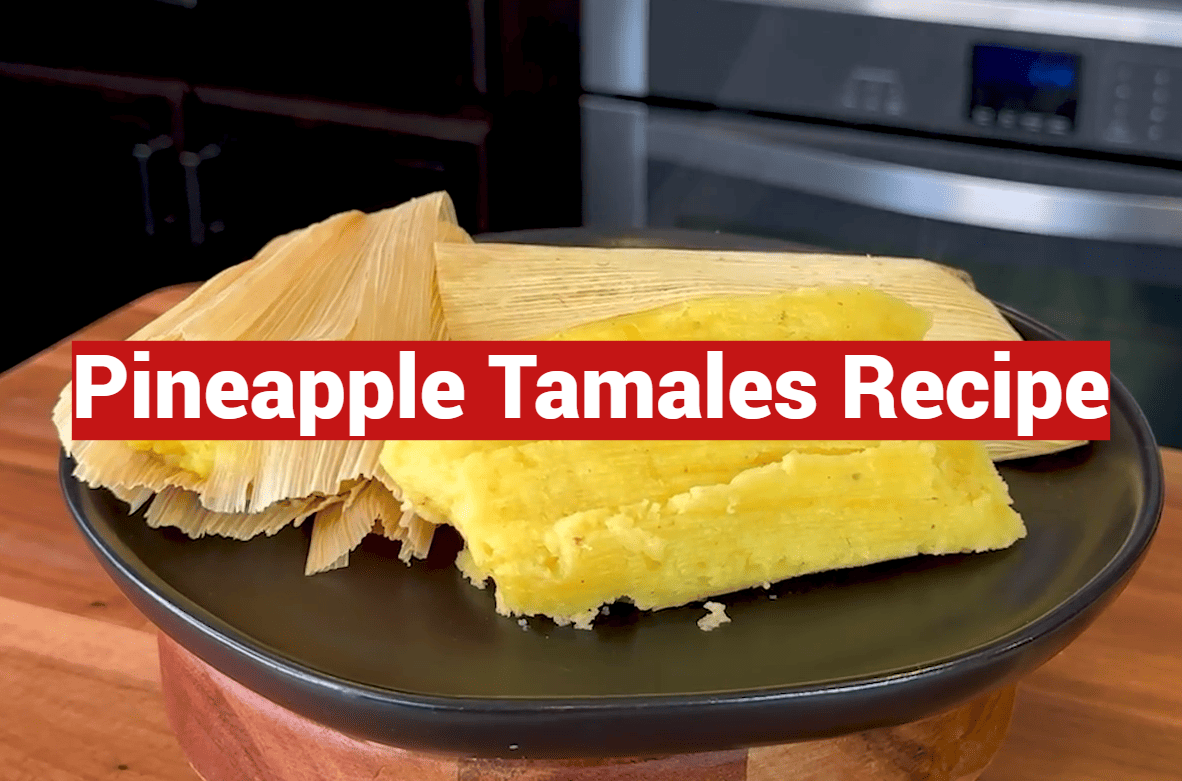 Pineapple Tamales Recipe