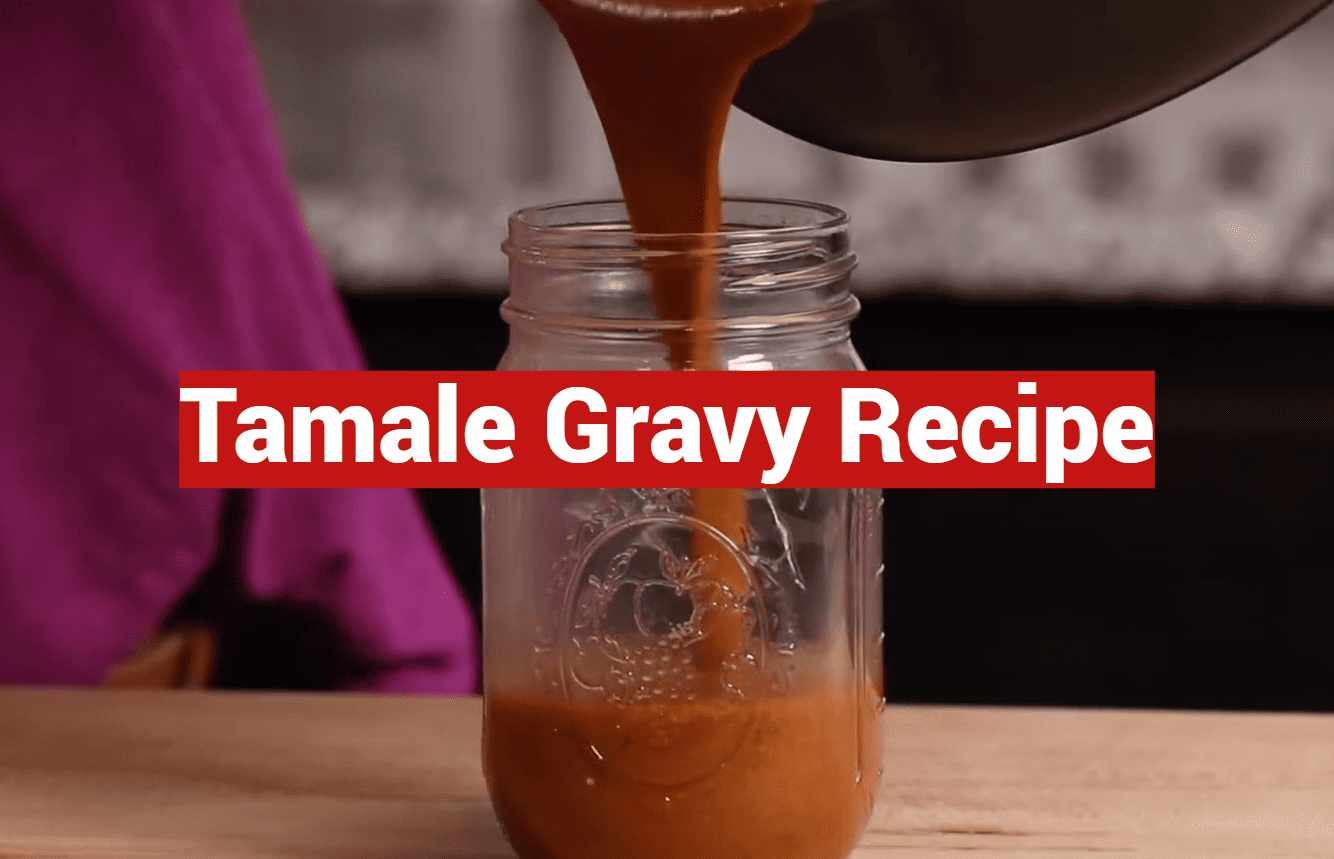 Tamale Gravy Recipe
