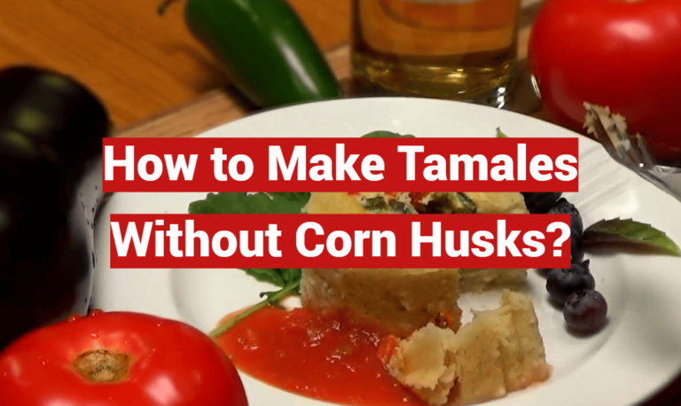 How to Make Tamales Without Corn Husks?