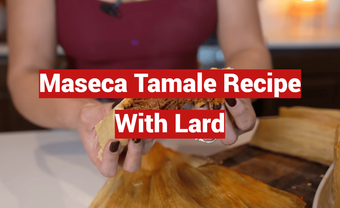 Maseca Tamale Recipe With Lard