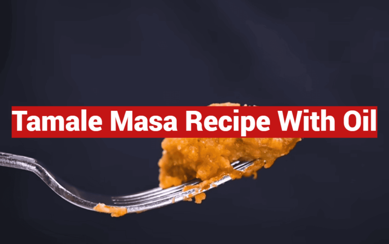 Tamale Masa Recipe With Oil