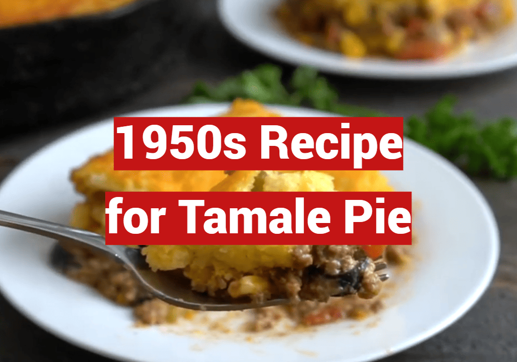 1950s Recipe for Tamale Pie