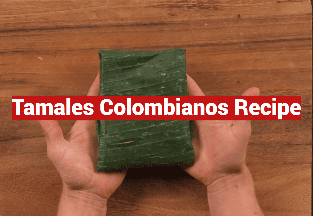 Tamales Colombianos Recipe