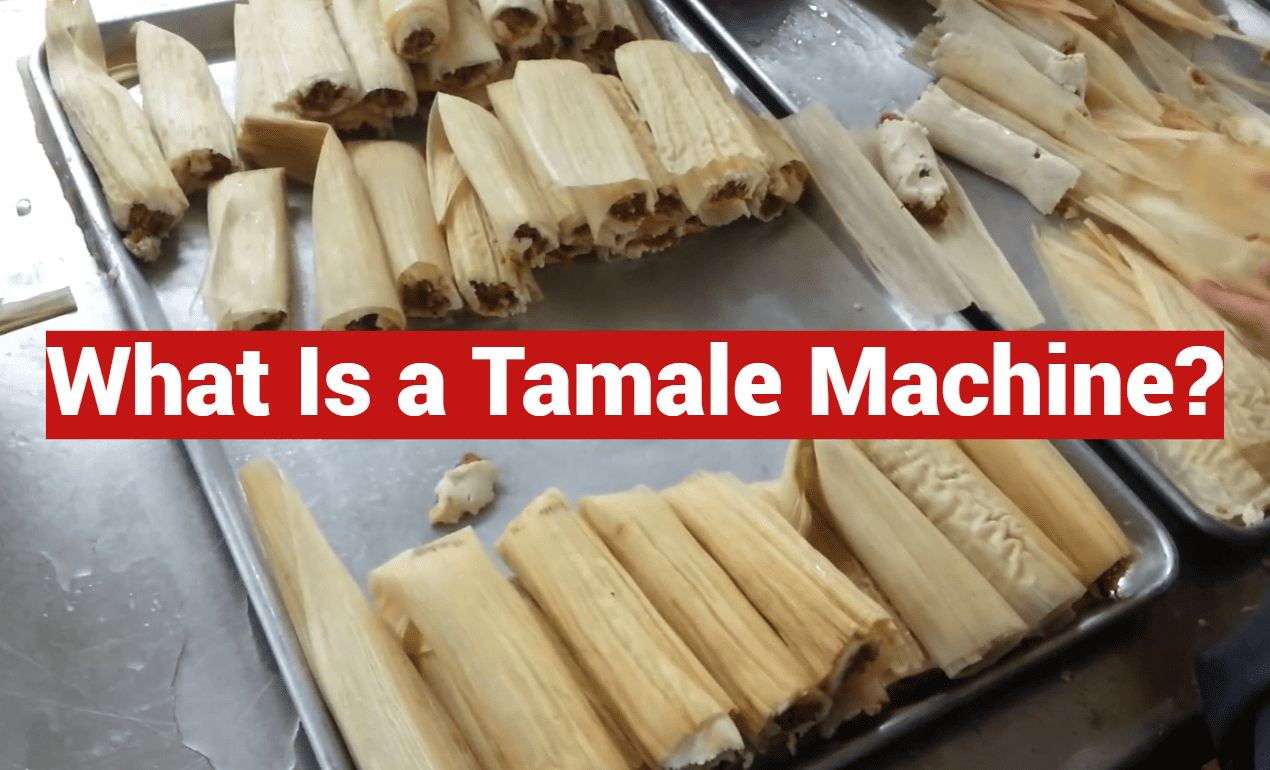 What Is a Tamale Machine?