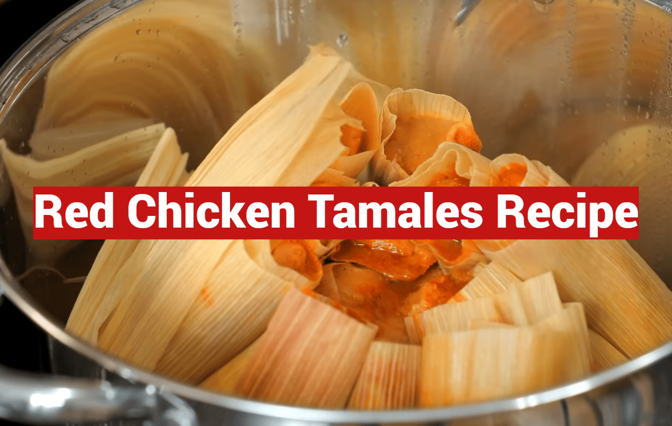 Red Chicken Tamales Recipe